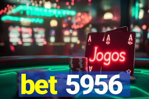 bet 5956